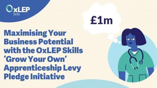 Maximising Your Business Potential with the OxLEP Skills  ‘Grow Your Own’ Apprenticeship Levy Pledge Initiative